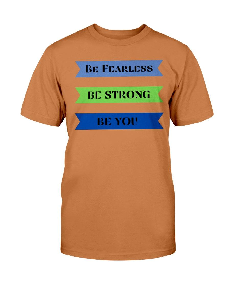 Be fearless ,Be strong, Be you - T-Shirt - Froody Fashion