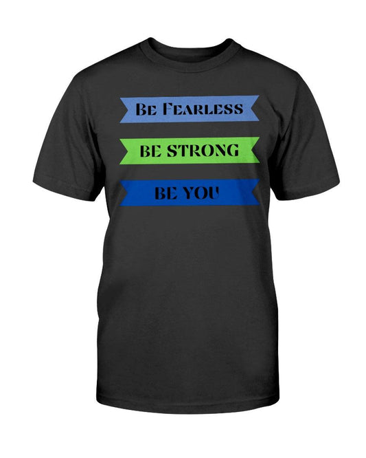 Be fearless ,Be strong, Be you - T-Shirt - Froody Fashion