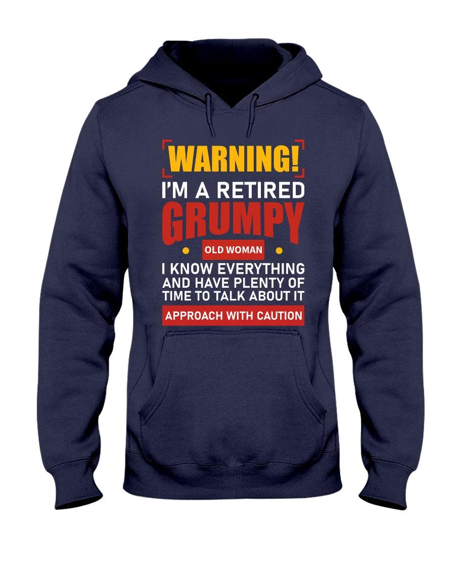 WARNING I'M RETIRED GRUMPY OLD WOMAN T SHIRTS I KNOW EVERYTHING AND I HAVE PLENTY OF TIME TO TALK ABOUT IT -Hoodie - Froody Fashion