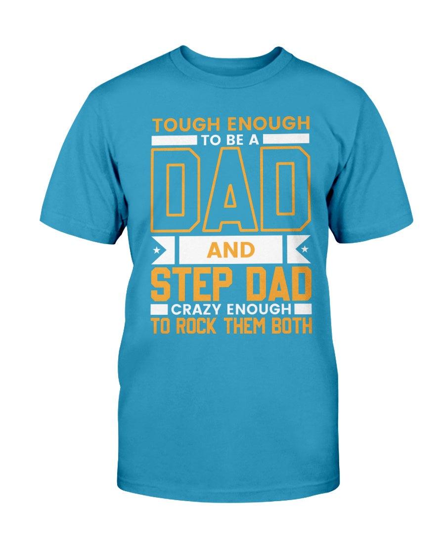 Tough enough to be a dad and stepdad crazy enough to rock them both - T-Shirt - Froody Fashion