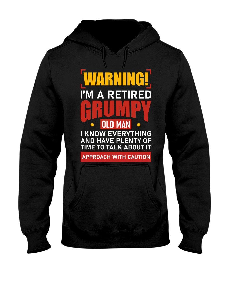 WARNING I'M RETIRED GRUMPY OLD MAN T SHIRTS I KNOW EVERYTHING AND I HAVE PLENTY OF TIME TO TALK ABOUT IT - Hoodie - Froody Fashion