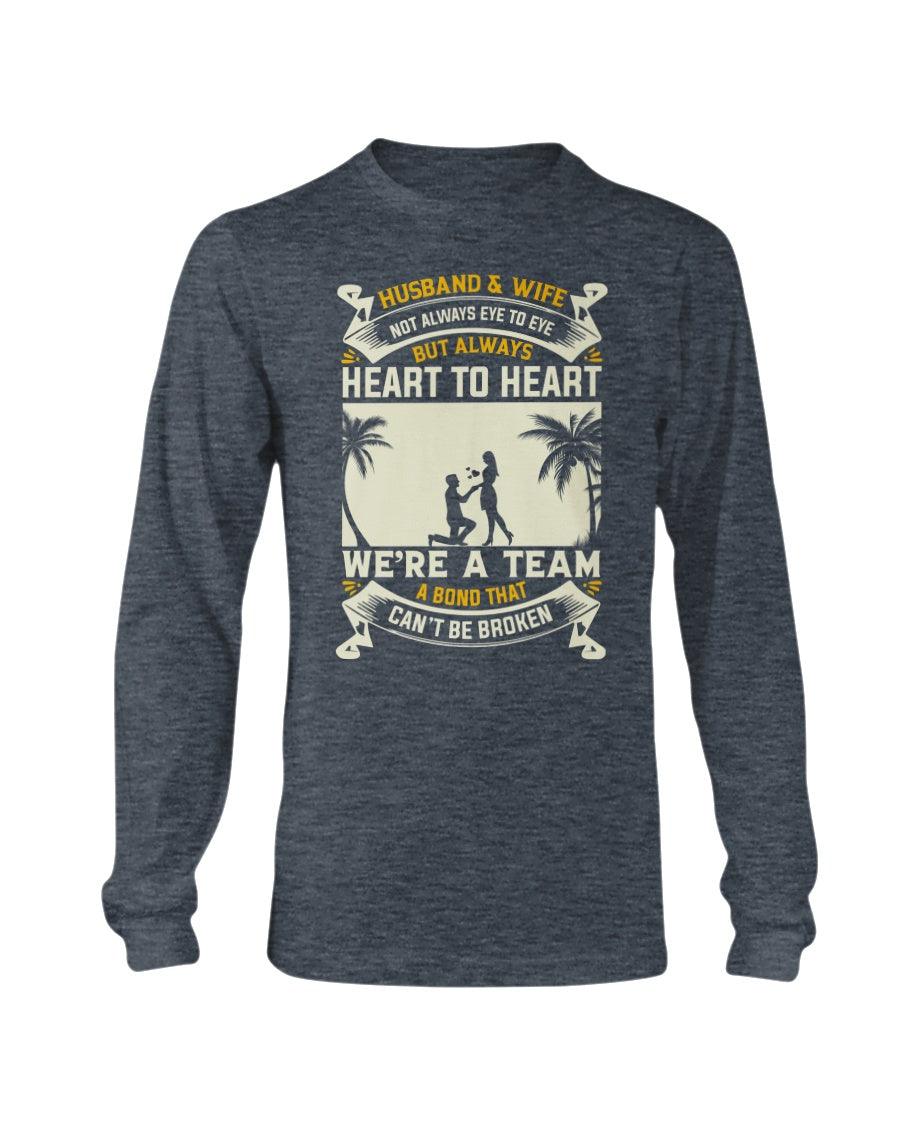 Official Husband and Wife not always Eye to Eye but always Heart to Heart we’re a Team a Bond that can’t be Broken Long Sleeve T-Shirt - Froody Fashion