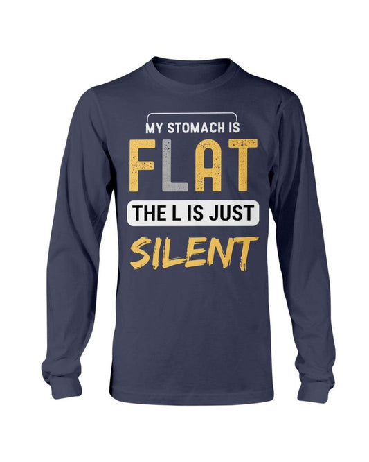 My Stomach Is Flat The L Is Just Silent Long Sleeve T-Shirt - Froody Fashion