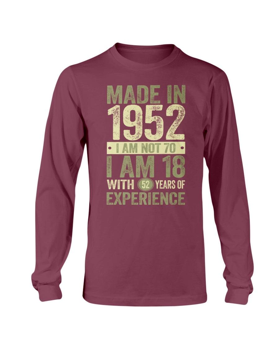 Made in 1952 I am Not 70 Long Sleeve T-Shirt - Froody Fashion