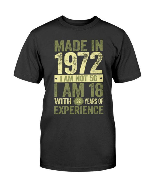 Made in 1972 I am Not 50 - T-Shirt - Froody Fashion