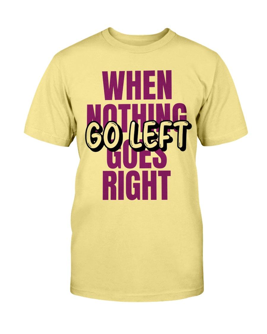 When nothing goes Right - T-Shirt - Froody Fashion