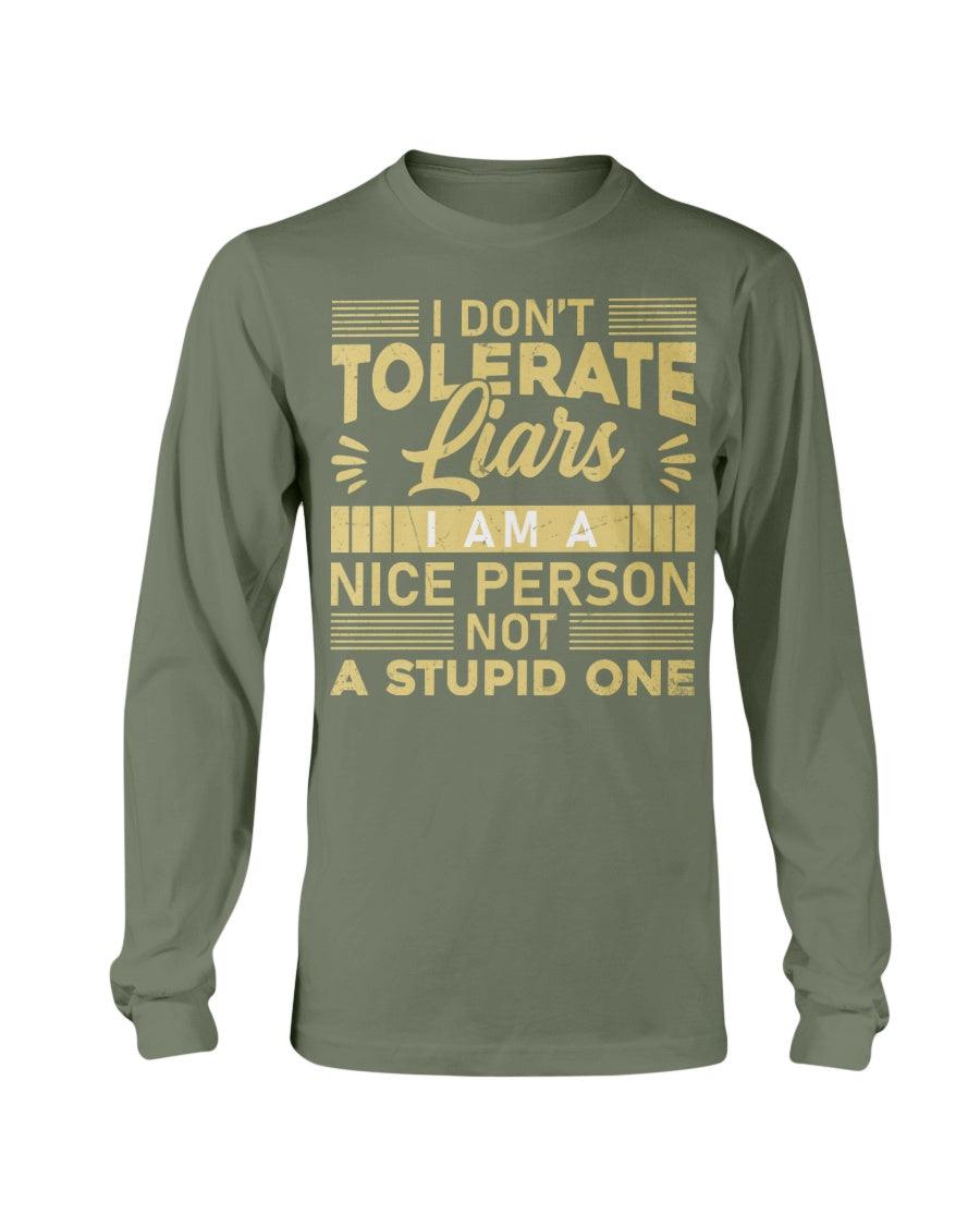 I Don't Tolerate Liars Long Sleeve T-Shirt - Froody Fashion