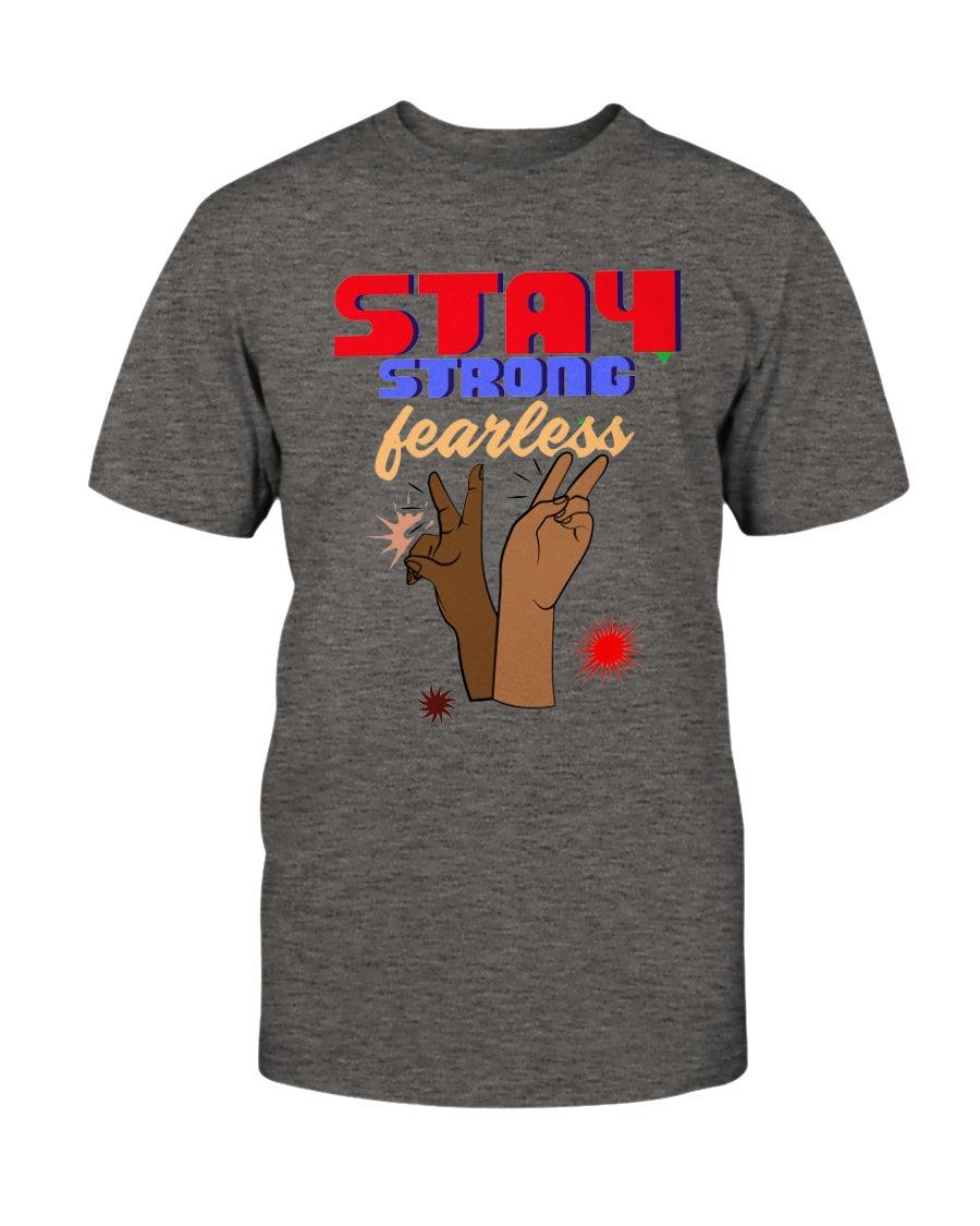 Stay strong Fearless - T-Shirt - Froody Fashion