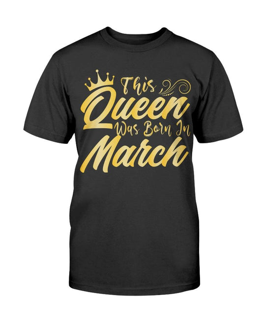 This Queen are born in March - T-Shirt - Froody Fashion