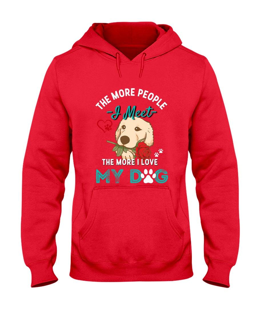 The More People I Meet the More I Like My Dog - Hoodie - Froody Fashion