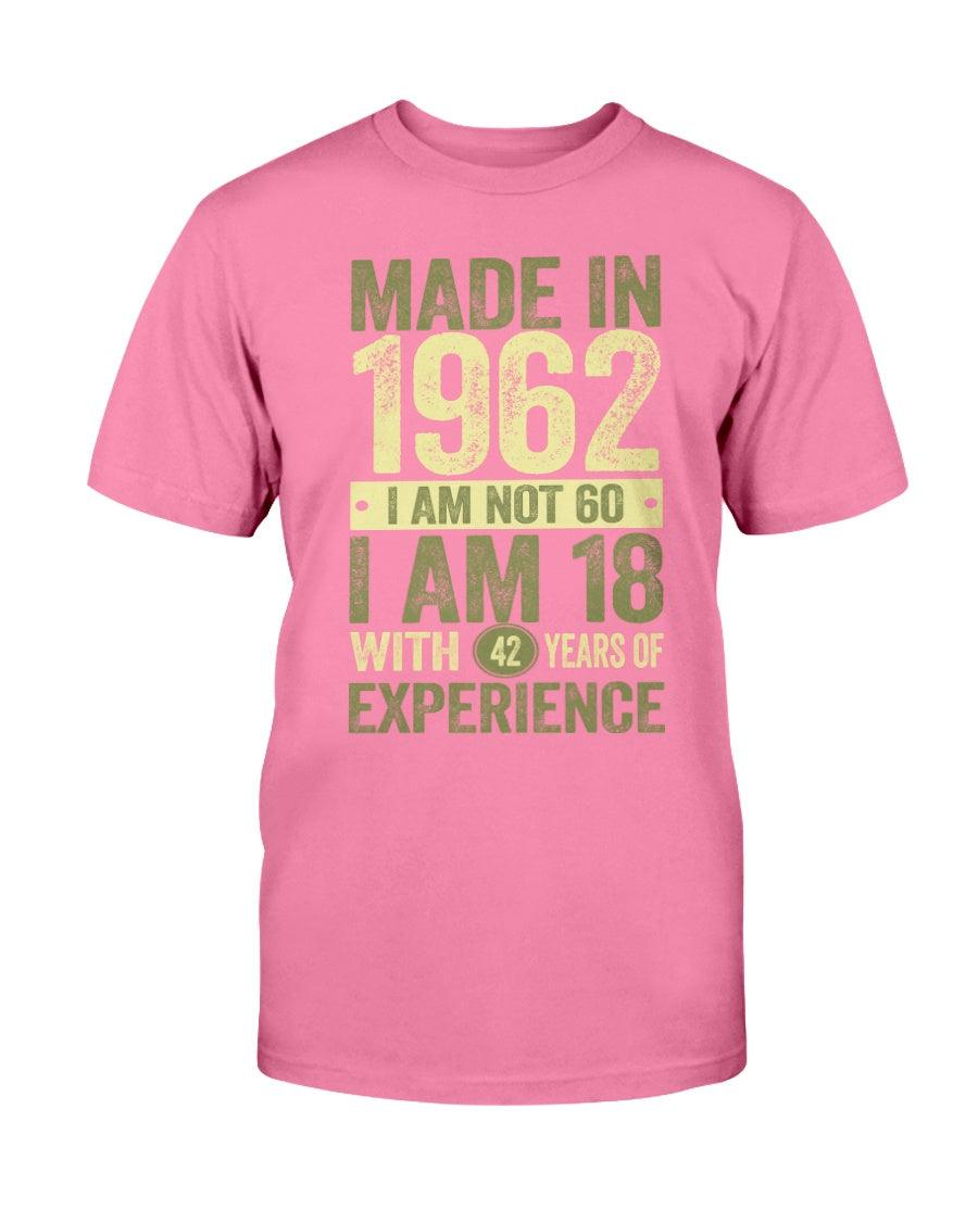 Made in 1962 I am Not 60 - T-Shirt - Froody Fashion