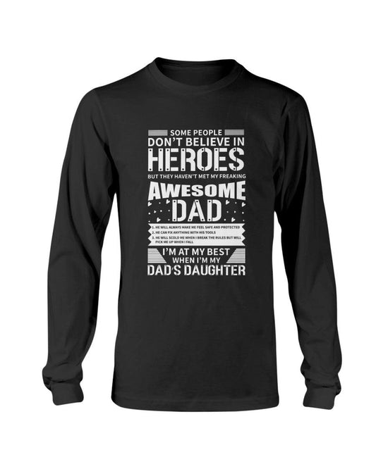 Some People Don’t Believe In Heroes But They Haven’t Met My Freaking Awesome Dad Long Sleeve T-Shirt - Froody Fashion