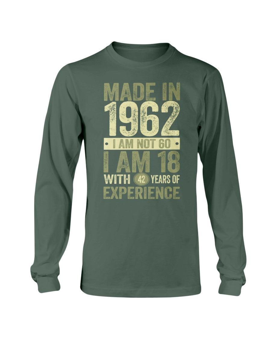 Made in 1962 I am Not 60 Long Sleeve T-Shirt - Froody Fashion