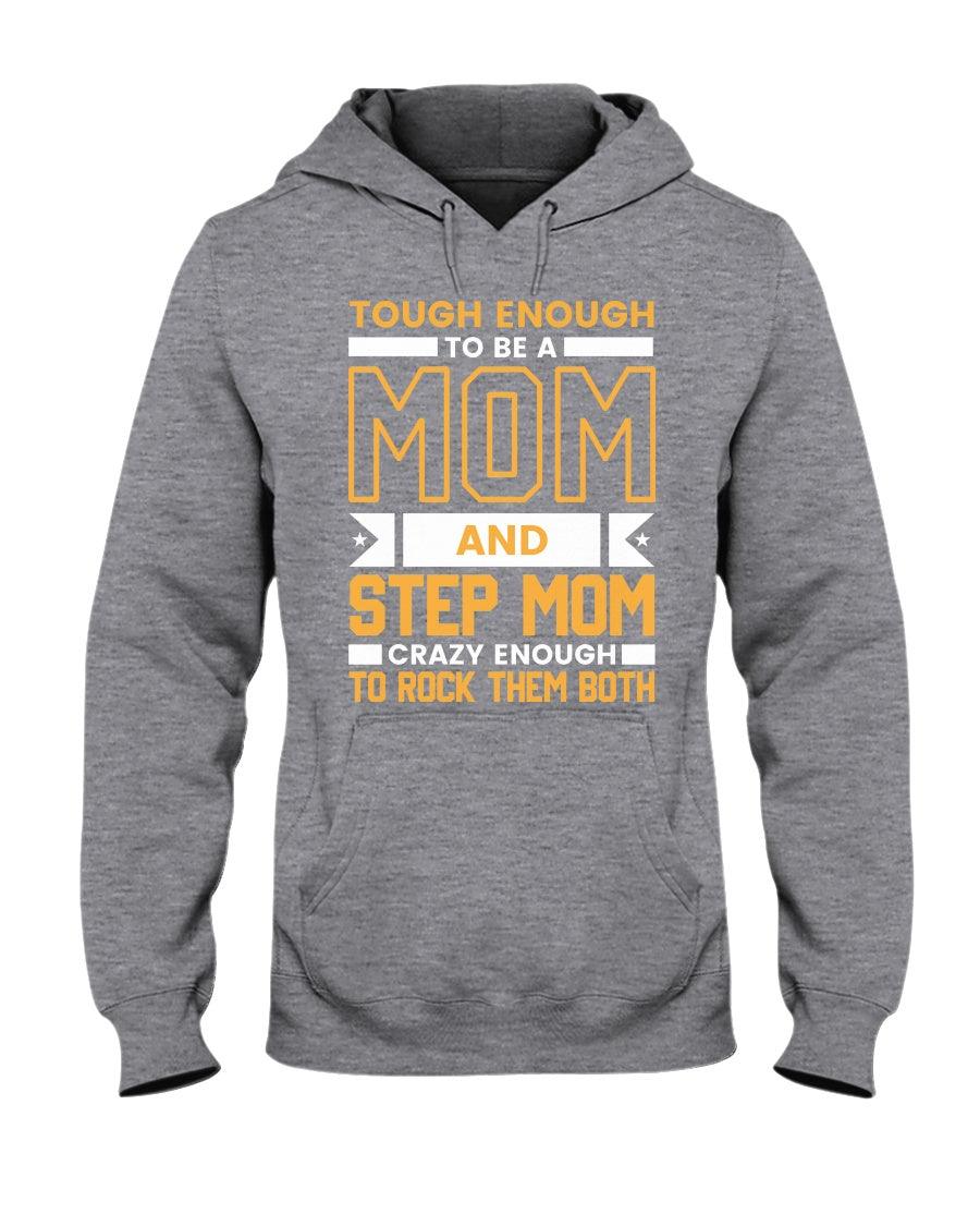 Tough enough to be a mom and stepmom crazy enough to rock them both- Hoodie - Froody Fashion