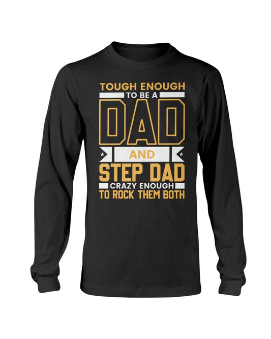 Tough enough to be a Dad and stepdad crazy enough to rock them both Long Sleeve T-Shirt - Froody Fashion