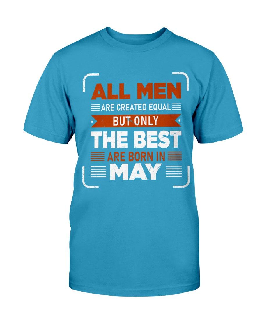 All Men are Created Equal: but Only the Best Born in May - T-Shirt - Froody Fashion