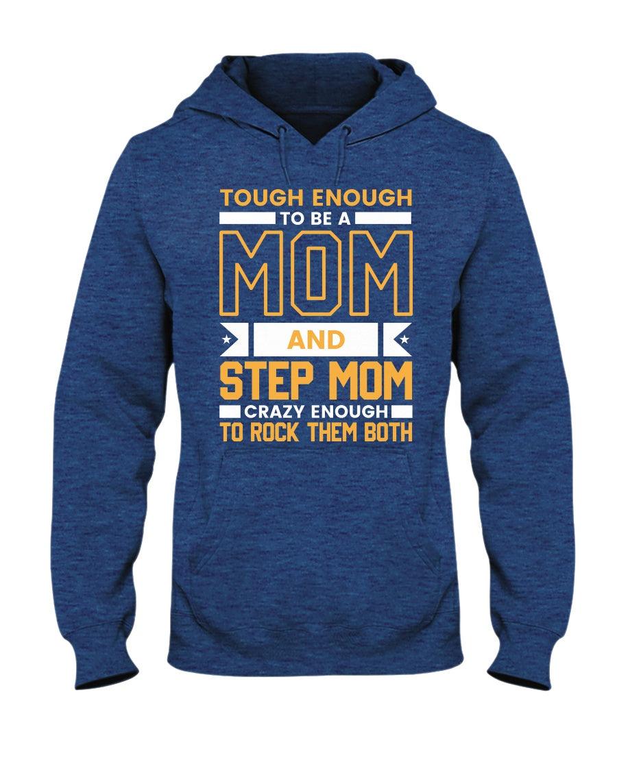Tough enough to be a mom and stepmom crazy enough to rock them both- Hoodie - Froody Fashion