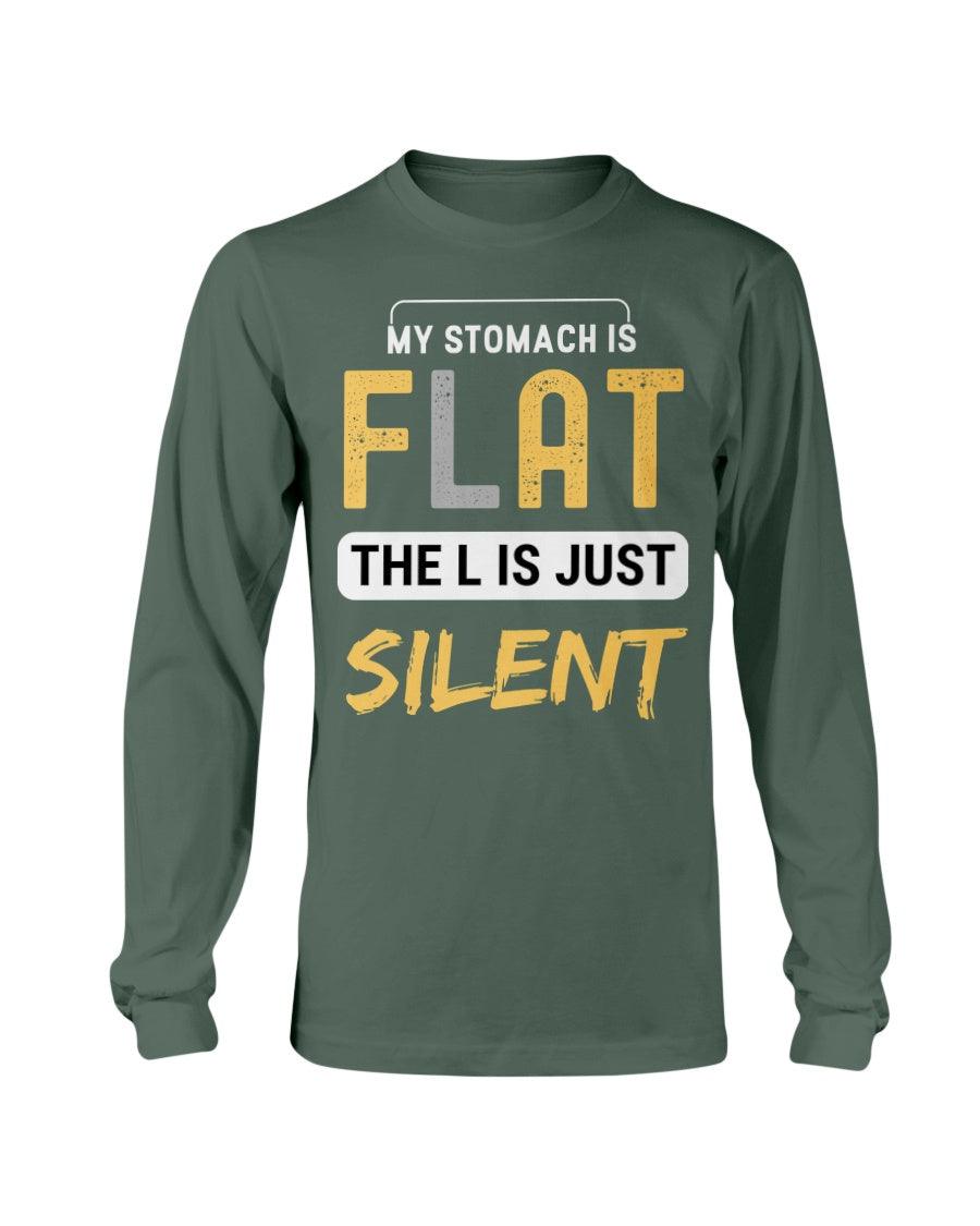 My Stomach Is Flat The L Is Just Silent Long Sleeve T-Shirt - Froody Fashion