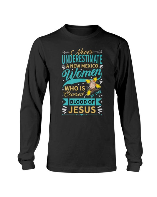 Never underestimate a new Mexico woman who is covered by the blood of Jesus Long Sleeve T-Shirt - Froody Fashion