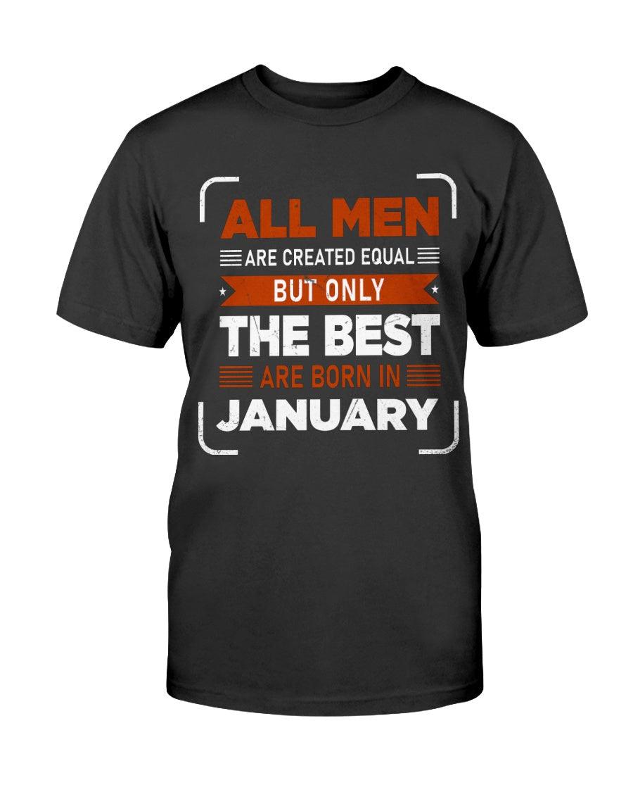 All Men are Created Equal: but Only the Best Born in January - T-Shirt - Froody Fashion