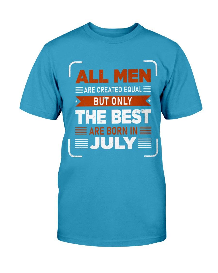 All Men are Created Equal: but Only the Best Born in July - T-Shirt - Froody Fashion