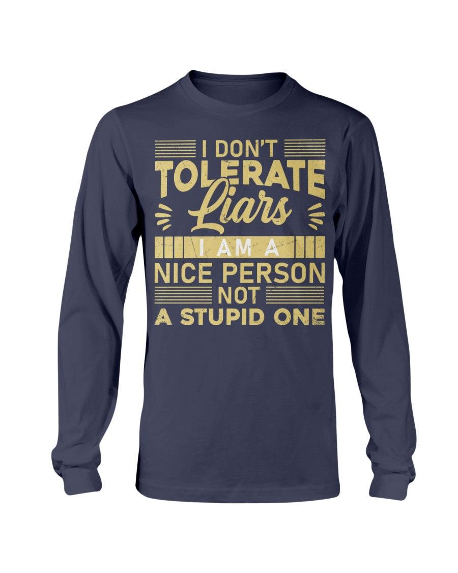 I Don't Tolerate Liars Long Sleeve T-Shirt - Froody Fashion