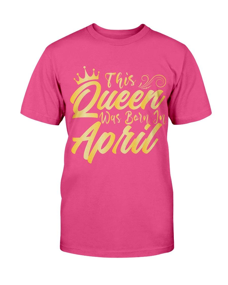 This Queen are born in April - T-Shirt - Froody Fashion