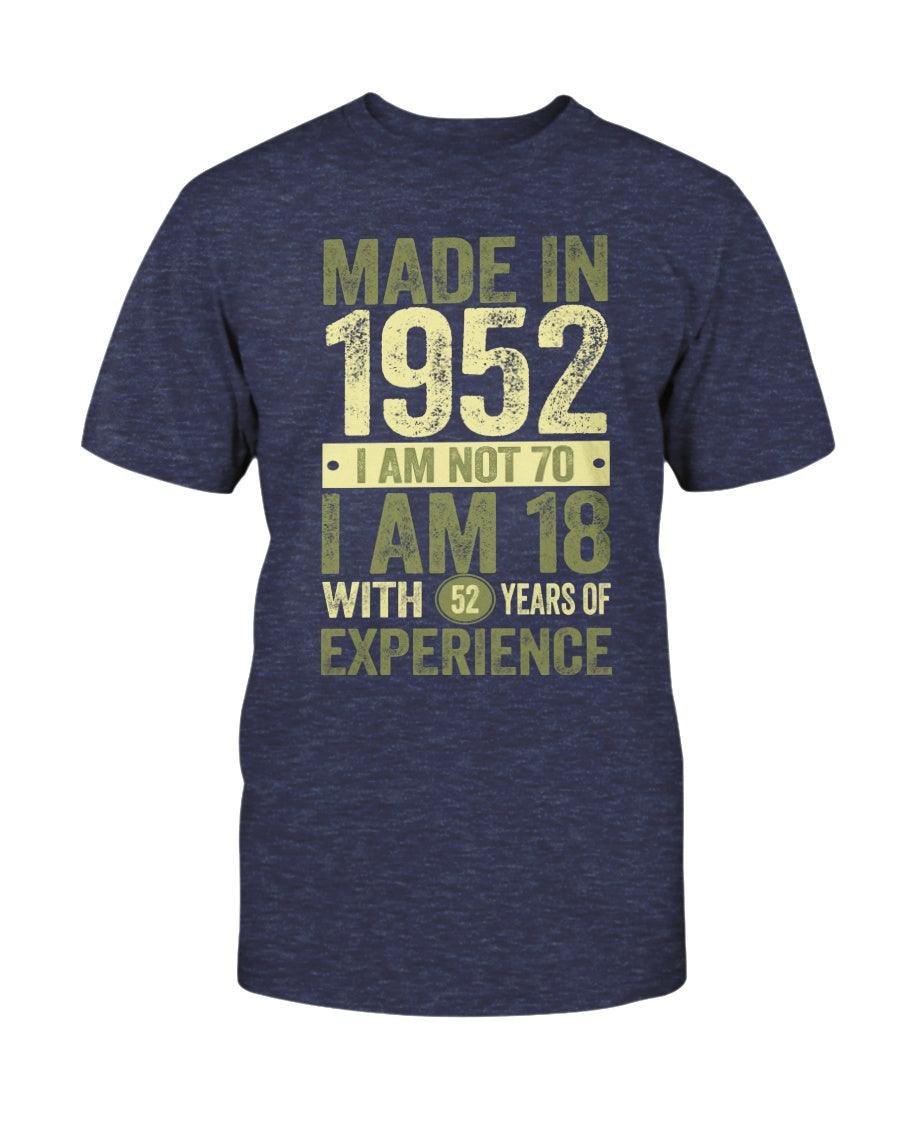 Made in 1952 I am Not 70 - T-Shirt - Froody Fashion
