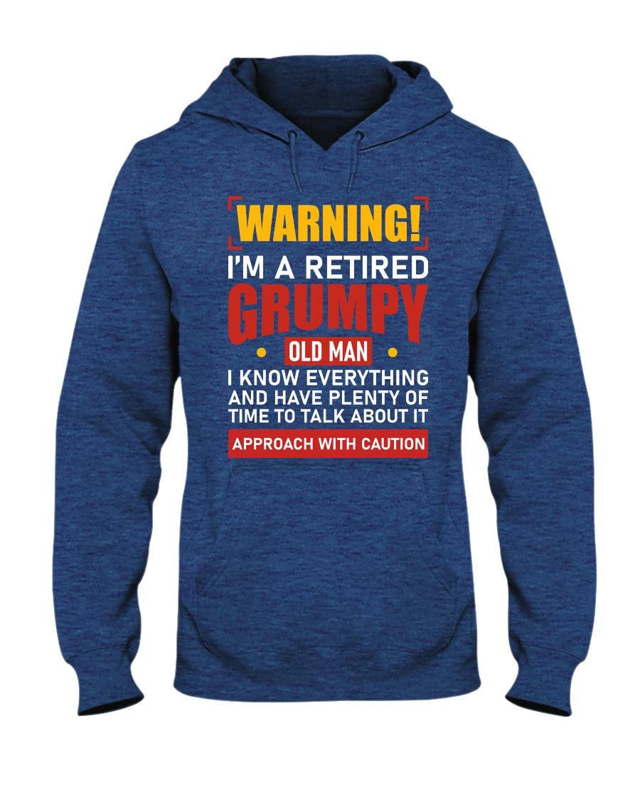 WARNING I'M RETIRED GRUMPY OLD MAN T SHIRTS I KNOW EVERYTHING AND I HAVE PLENTY OF TIME TO TALK ABOUT IT - Hoodie - Froody Fashion