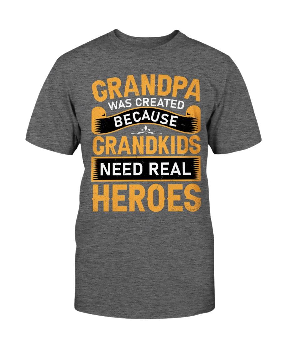 Grandpa was created because grandkids need real heroes  - T-Shirt - Froody Fashion