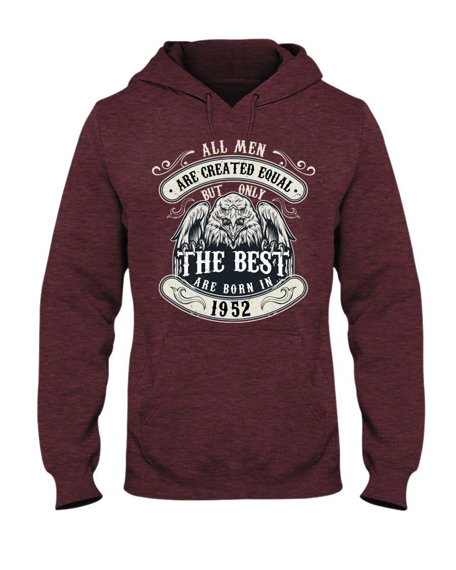 ALL MEN ARE CREATED EQUAL BUT ONLY THE BEST ARE BORN IN 1952 Hoodie - Froody Fashion