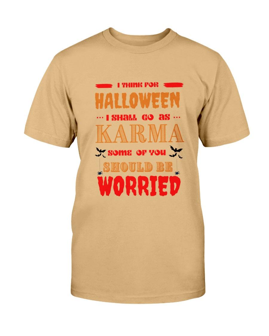 I think for Halloween I shall Go as Karma - T-Shirt - Froody Fashion