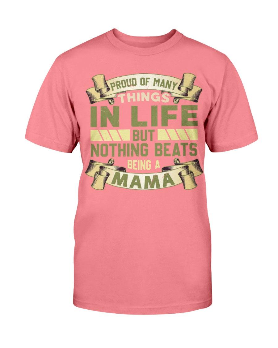 Proud Of Many Things In Life But Nothing Beats Being A Mama - T-Shirt - Froody Fashion