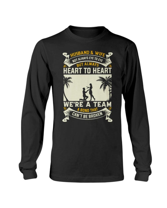 Official Husband and Wife not always Eye to Eye but always Heart to Heart we’re a Team a Bond that can’t be Broken Long Sleeve T-Shirt - Froody Fashion
